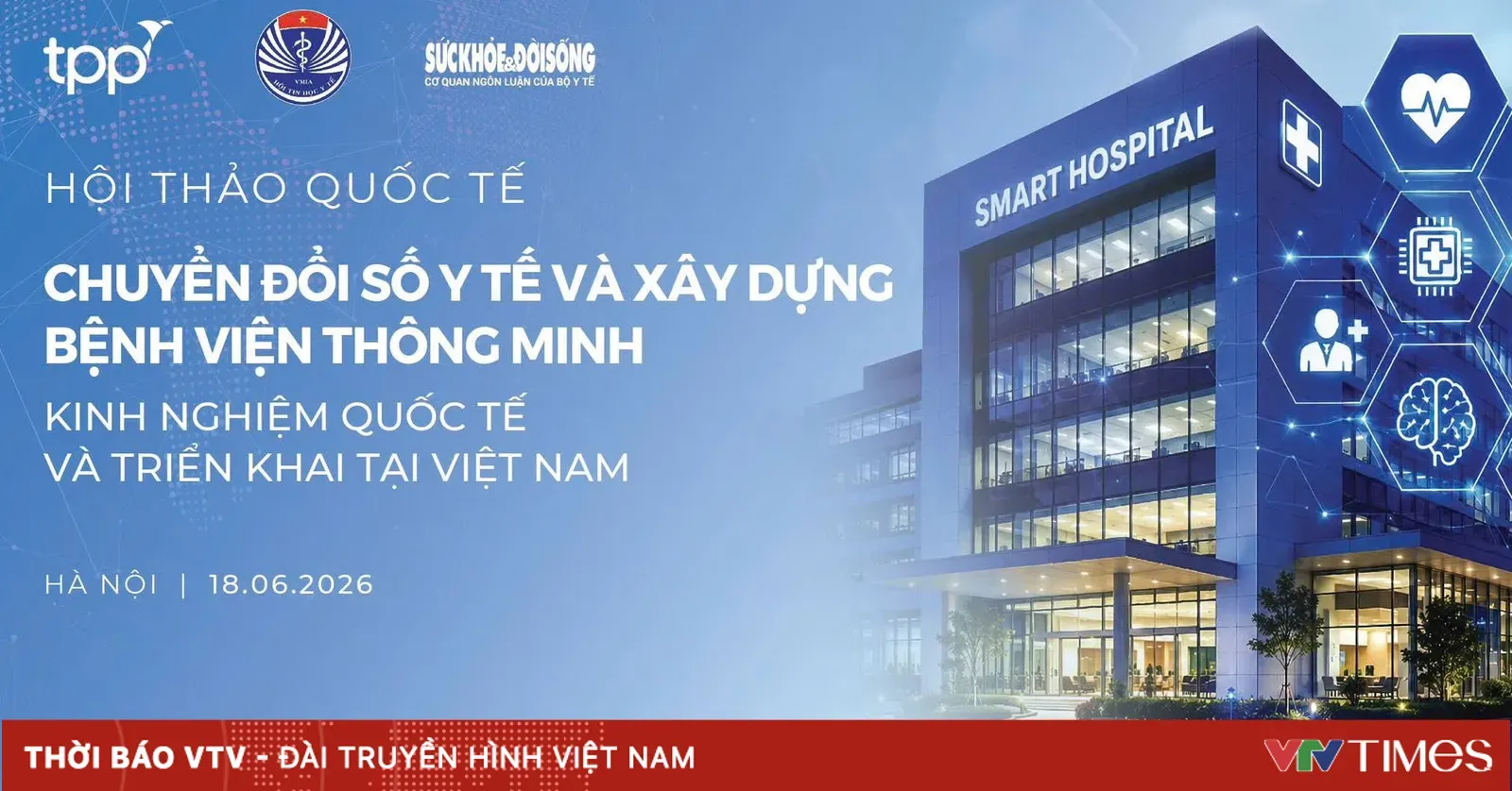 Hội thảo quốc tế: Chuyển đổi số Y tế và xây dựng Bệnh viện thông minh